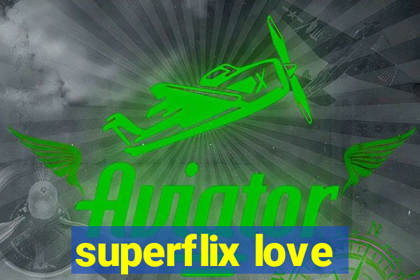 superflix love